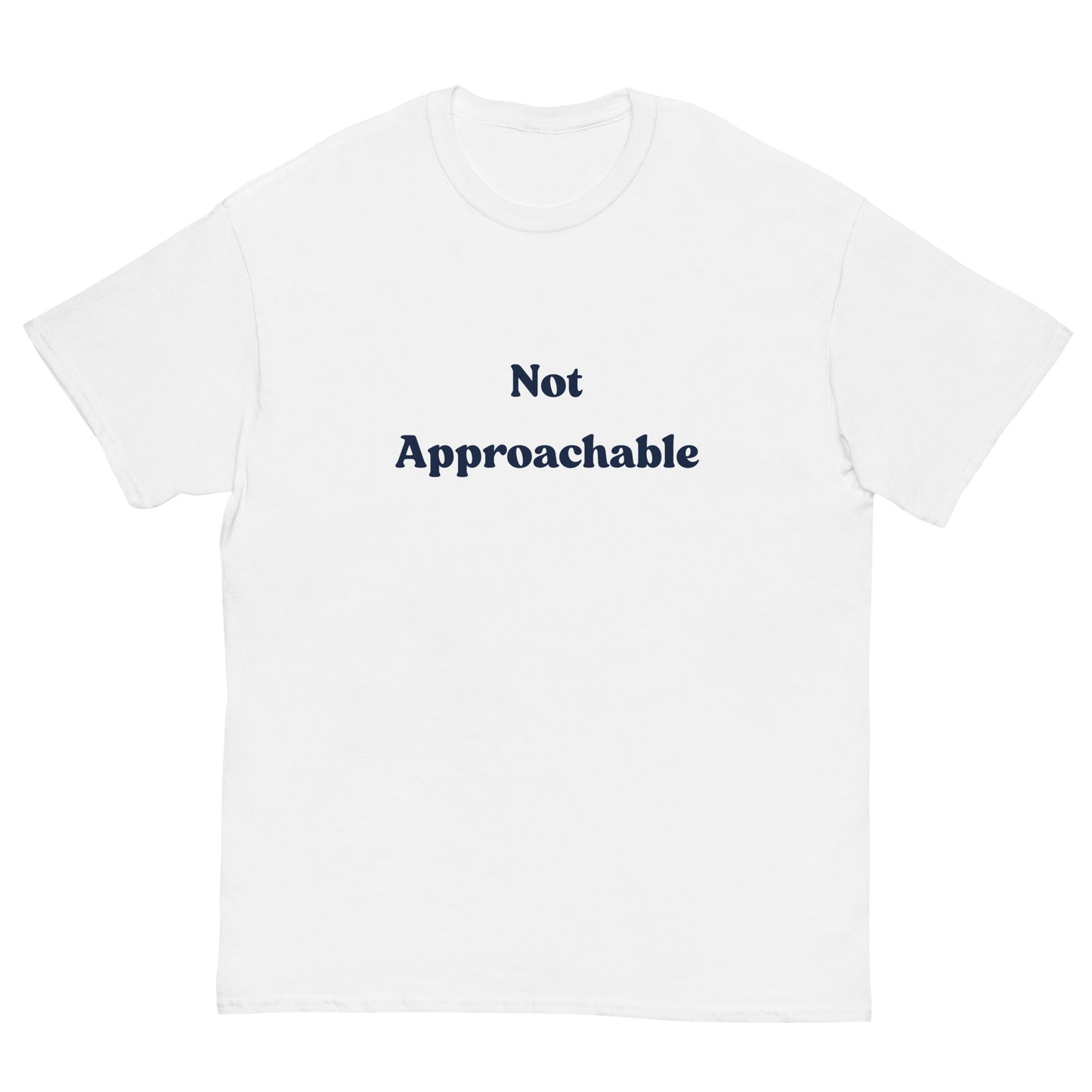 Not Approchable T-Shirt