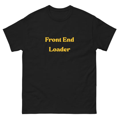 Front End Loader T-Shirt