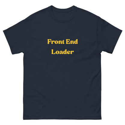 Front End Loader T-Shirt