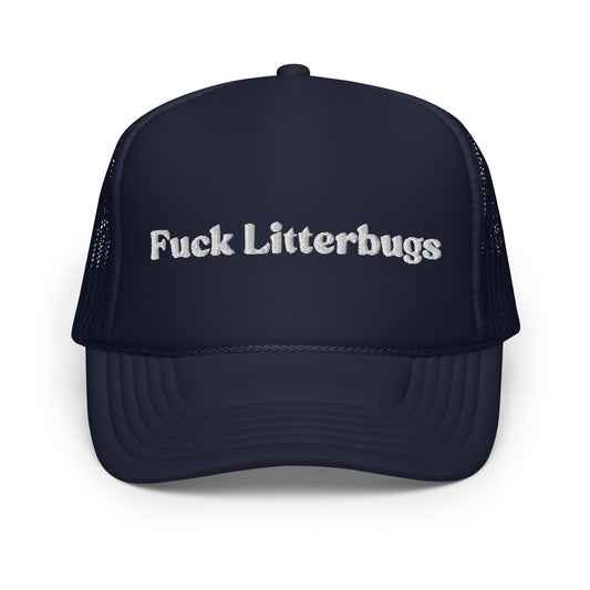 Fuck Litterbugs Trucker Hat
