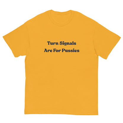 Turn Signals Are For P****** T-Shirt