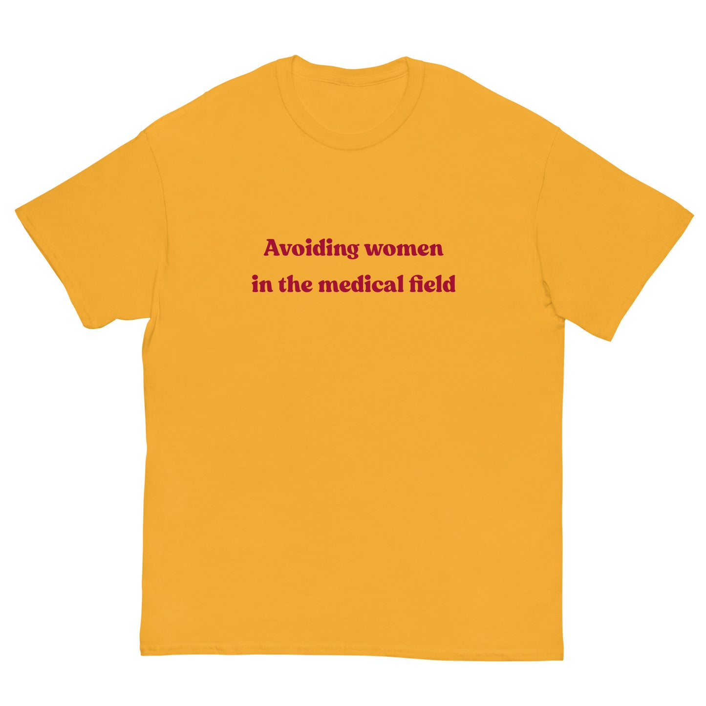 Avoiding women in the medical field T-Shirt