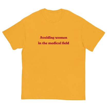 Avoiding women in the medical field T-Shirt