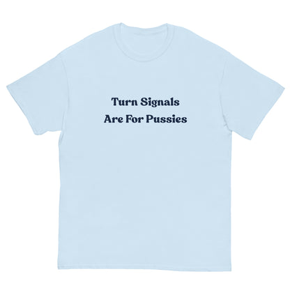 Turn Signals Are For P****** T-Shirt