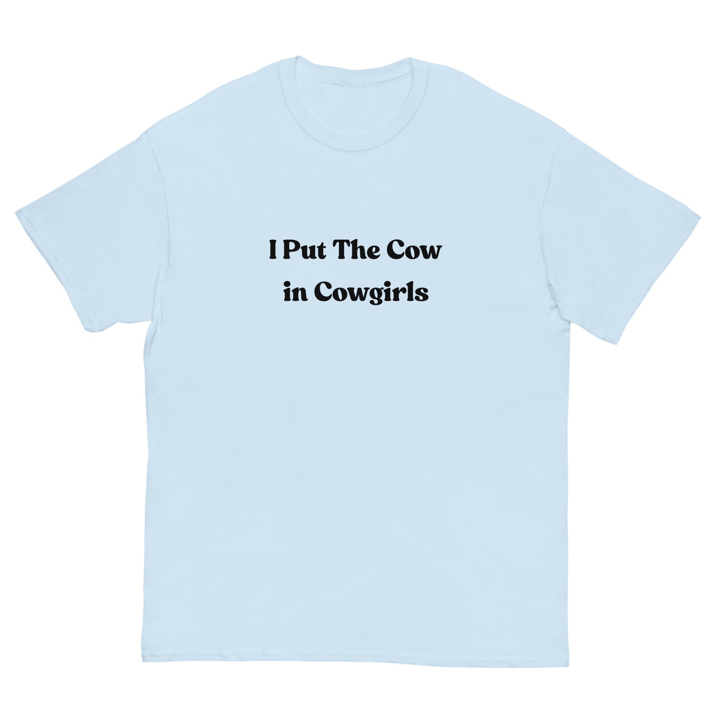 I Put the Cow in Cowgirls T-Shirt