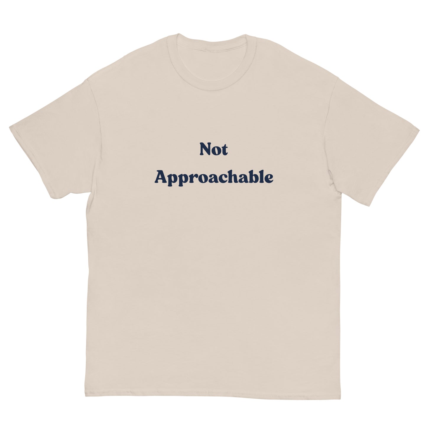 Not Approchable T-Shirt