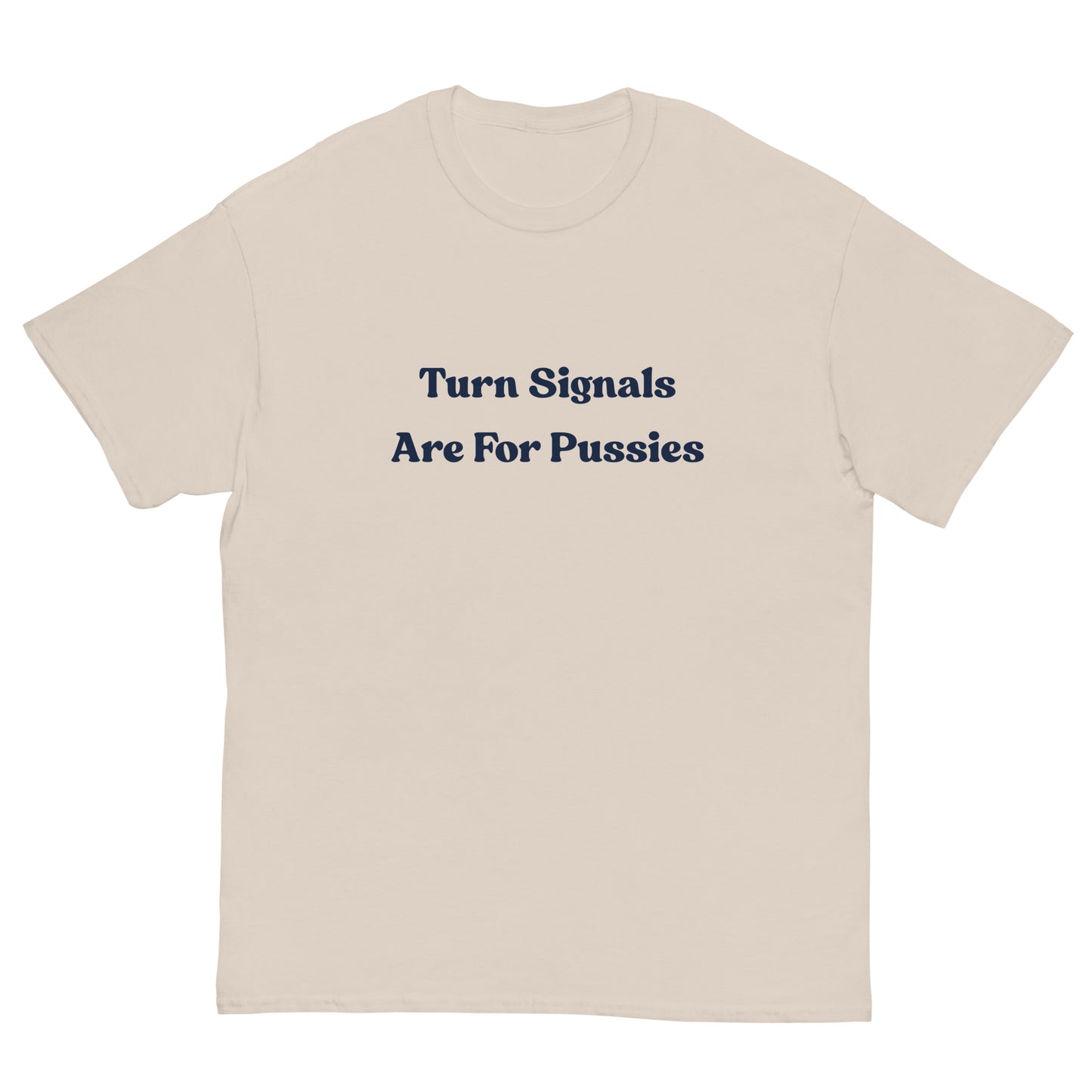 Turn Signals Are For P****** T-Shirt