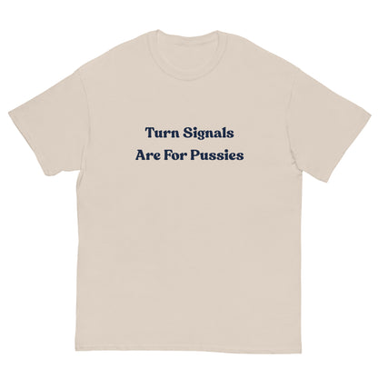 Turn Signals Are For P****** T-Shirt