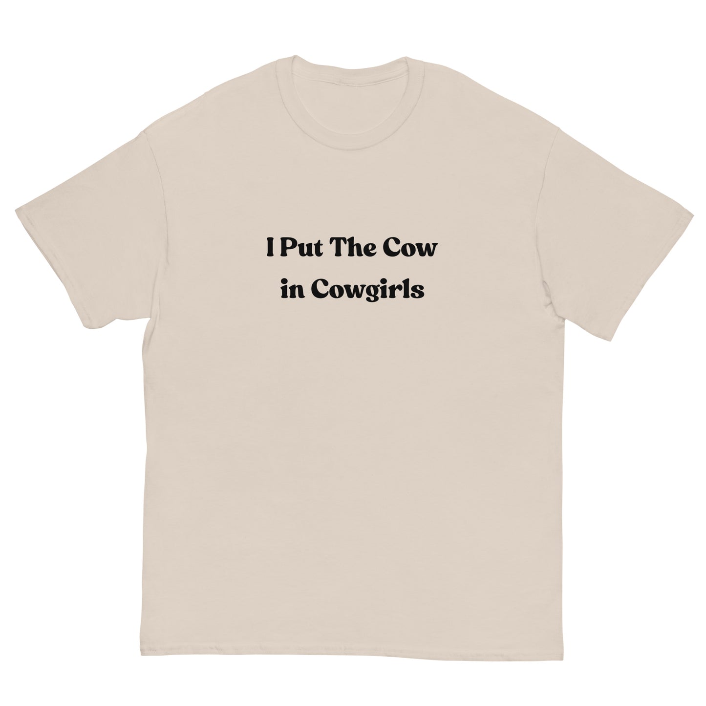 I Put the Cow in Cowgirls T-Shirt