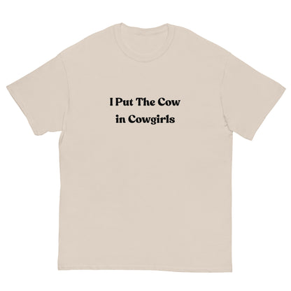 I Put the Cow in Cowgirls T-Shirt