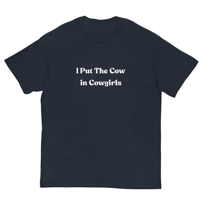 I Put the Cow in Cowgirls T-Shirt