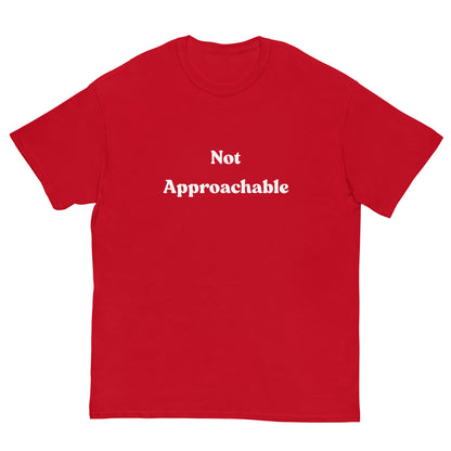 Not Approchable T-Shirt