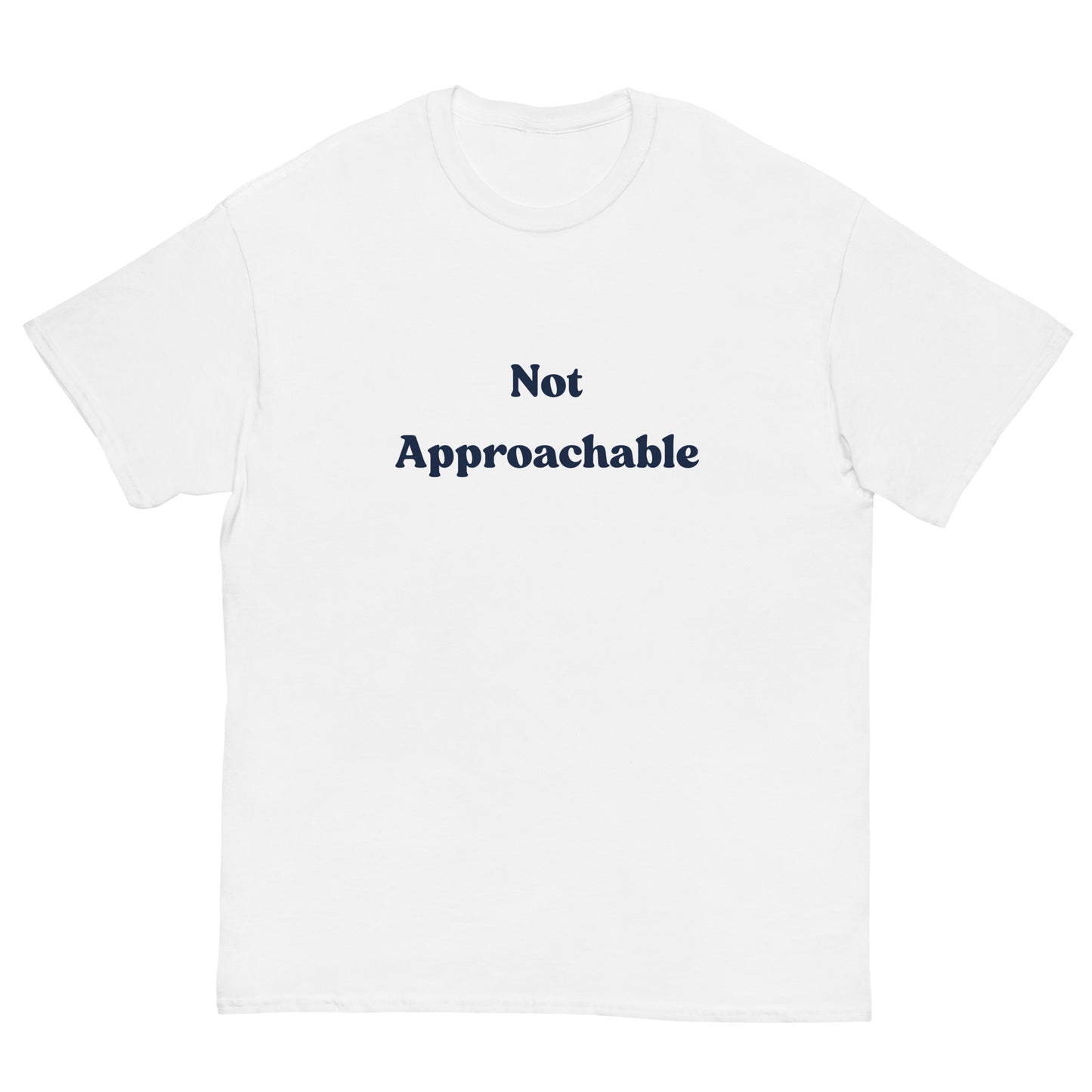 Not Approchable T-Shirt