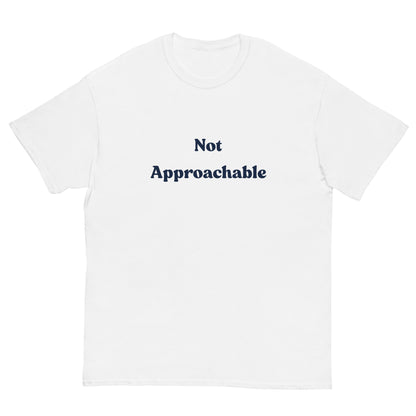 Not Approchable T-Shirt