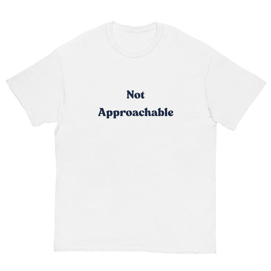 Not Approchable T-Shirt