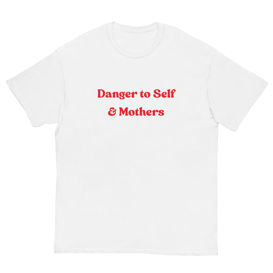 Danger to Self & Mothers T-Shirt